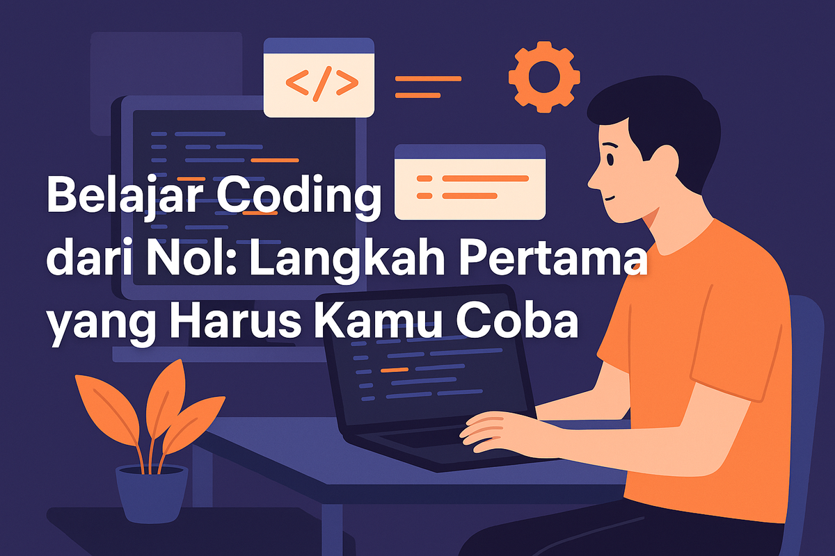Belajar Coding dari Nol: Langkah Pertama yang Harus Kamu Coba